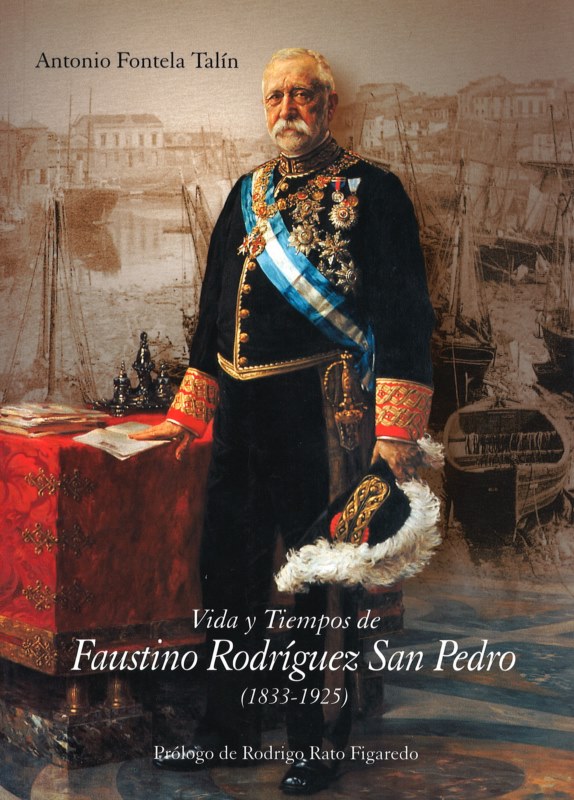 Vida y tiempos de Faustino Rodrguez San Pedro. 1833-1925.