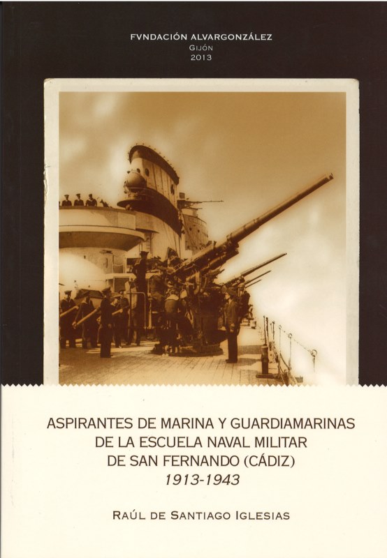 ASPIRANTES DE MARINA Y GUARDIAMARINAS DE LA ESCUELA NAVAL MILITAR DE SAN FERNANDO (CDIZ).1913-1943