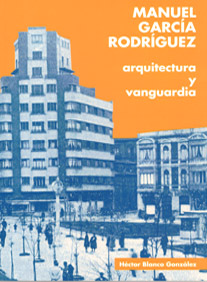 MANUEL GARCA RODRGUEZ. ARQUITECTURA Y VANGUARDIA